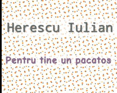 Herescu Iulian - Pentru tine un pacatos