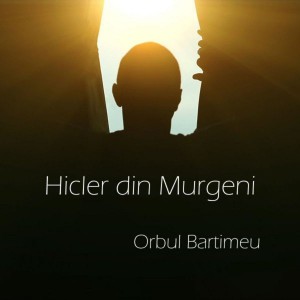 Hicler Din Murgeni - Orbul Bartimeu (2021)