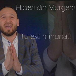 Hicler Din Murgeni - Tu Esti Minunat! (2021)