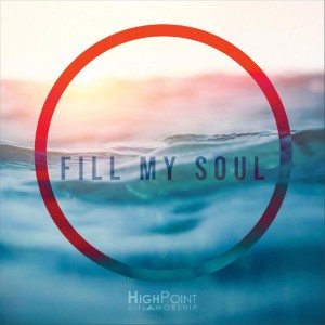 High Point City Worship - Fill My Soul (2018)