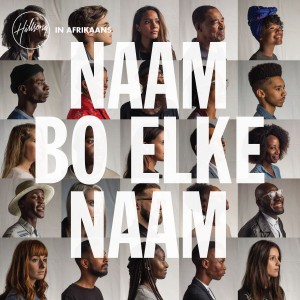 Hillsong In Afrikaans - Naam Bo Elke Naam (2018)