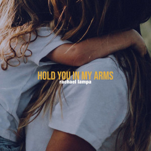 Rachael Lampa - Hold You in My Arms (2020)