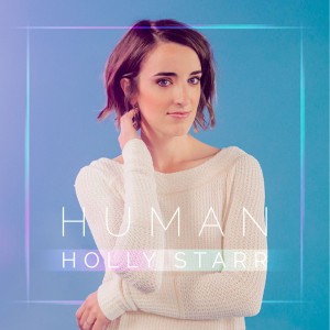Holly Starr - Human (Deluxe Edition) (2018)