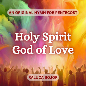 Raluca Bojor - Holy Spirit God of Love (2024)