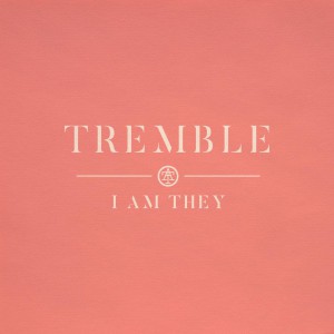 I Am They - Tremble (2018)