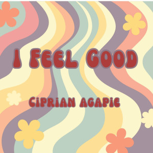 Ciprian Agapie - I Feel Good (2023)