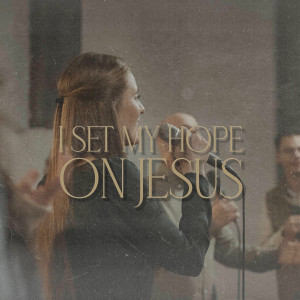 Elim Music Ministry - I Set My Hope On Jesus (2025)