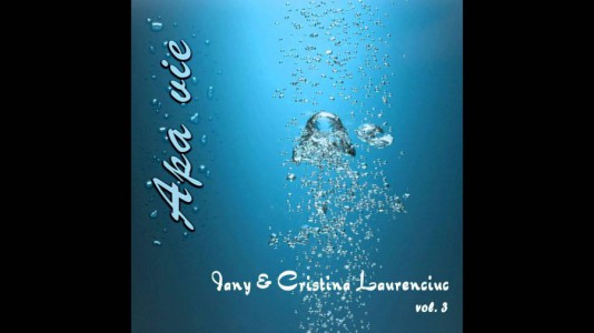 Iany si Cristina Laurenciuc - Apa Vie