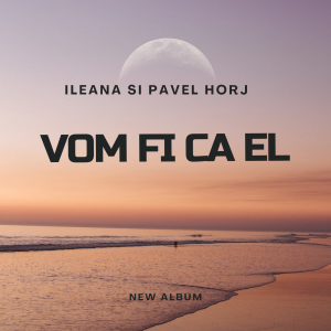 Ileana si Pavel Horj - Vom Fi Ca El (2022)