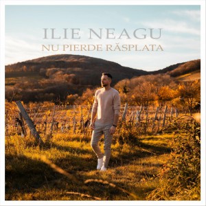 Ilie Neagu - Nu Pierde Răsplata (2021)
