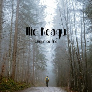 Ilie Neagu - Singur Cu Tine (2015)