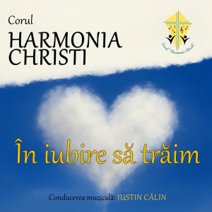 Corul Harmonia Christi - In Iubire Sa Traim (2025)
