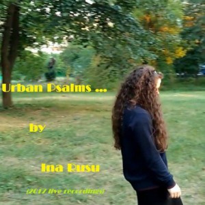 Ina Rusu - Urban Psalms (2017)