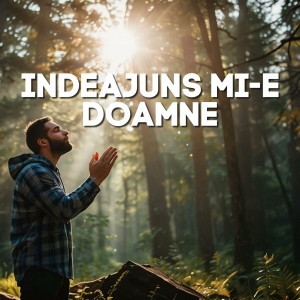 Muzica Crestina Noua - Indeajuns Mi-E Doamne (2024)