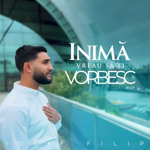 Iosif Filip - Inimă Vreau Să-Ți Vorbesc (2023)