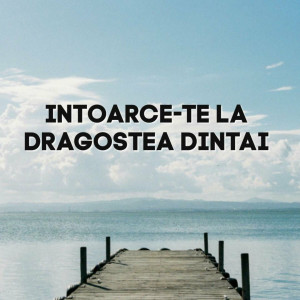Muzica Crestina Noua - Intoarce-Te La Dragostea Dintai (2024)