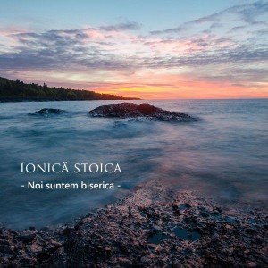 Ionica Stoica - Noi suntem Biserica Negative Vol.10