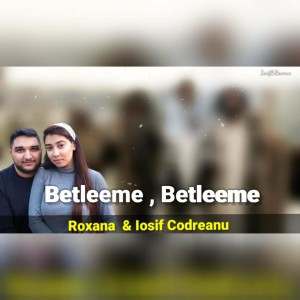 Iosif & Roxana - Betleeme Betleeme (2021)