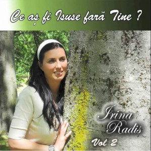 Irina Radis - Ce As Fi Isuse Fara Tine Vol.2 (2012)