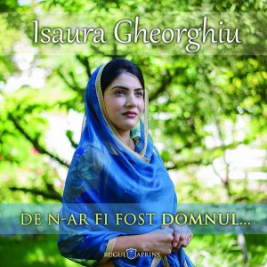 Isaura Gheorghiu - De n-ar fi fost Domnul (2016)