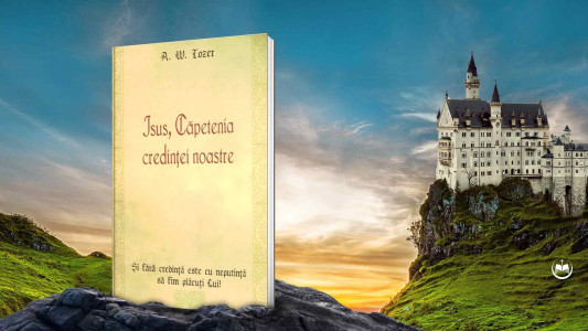 A. W. Tozer - Isus, Căpetenia credinței noastre