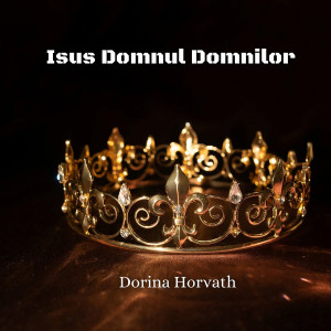 Dorina Horvath - Isus Domnul Domnilor (2025)