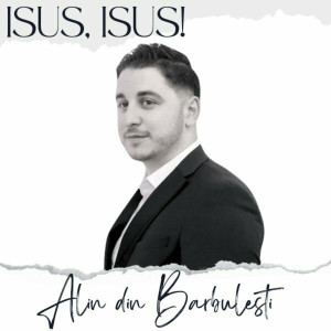 Alin din Barbulesti - Isus, Isus! (2023)
