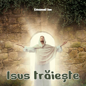 Emanuel Ion - Isus Trăiește (2023)