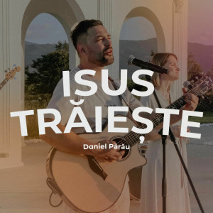 Daniel Parau - Isus Trăiește (2025)