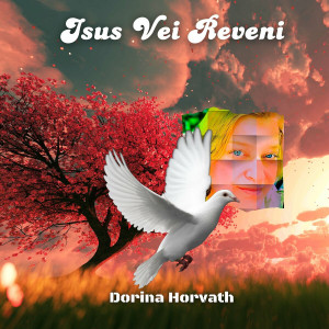 Dorina Horvath - Isus Vei Reveni (2024)
