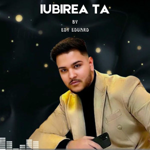 Edy Eduard - Iubirea Ta (2020)