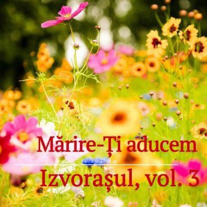Izvorasul - Marire-Ti aducem Vol. 3 (2001)