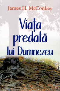 James H. McConkey - Viața Predată Lui Dumnezeu (2021)