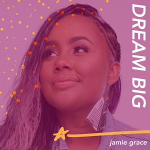 Jamie Grace - Dream Big (2020)