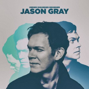 Jason Gray - Order, Disorder, Reorder (2020)