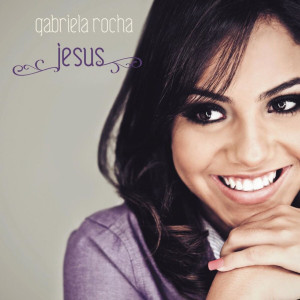 Gabriela Rocha - Jesus (2012)