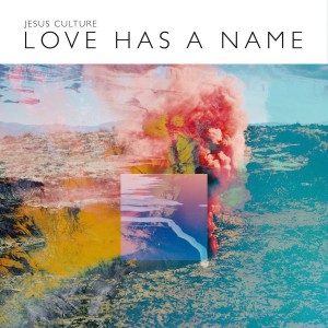 Jesus Culture - Love Has A Name [Deluxe Live] 2017