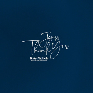 Katy Nichole - Jesus, Thank You (2023)