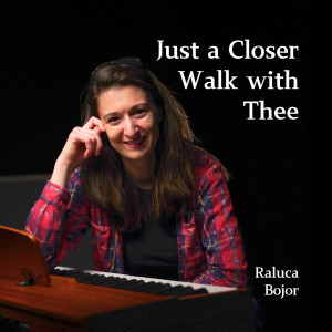 Raluca Bojor - Just a Closer Walk With Thee (2024)