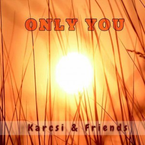 Karcsi & Friends - Only You (1999)