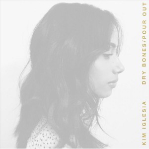 Kim Iglesia - Dry Bones Pour Out (2018)