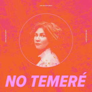 Kim Walker-Smith - No Temeré (2021)