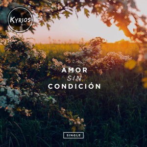 Kyrios - Incontrolable Amor (2018)