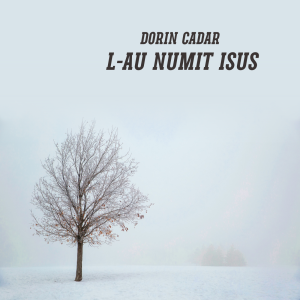 Dorin Cadar - L-Au Numit Isus Colinde