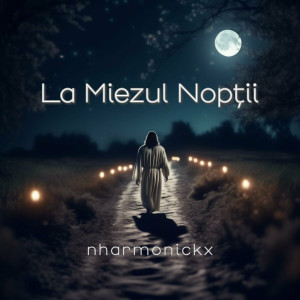 nharmonickx - La Miezul Nopţii (2024)