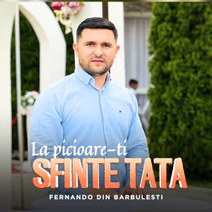 Fernando din Bărbulești - La Picioare-Ti Sfinte Tata (2025)