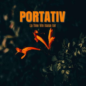 Portativ - La Tine Vin Isuse Iar (2024)