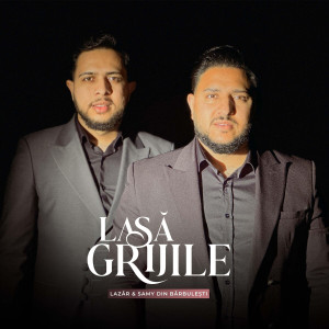 Lazar Samy Din Barbulesti - Lasa Grijile (2025)