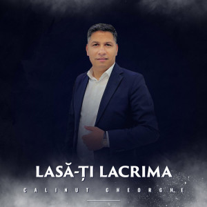 Calinut Gheorghe - Lasa-Ti Lacrima (2023)