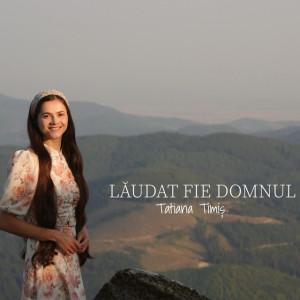Tatiana Timis - Laudat Fie Domnul (2025)